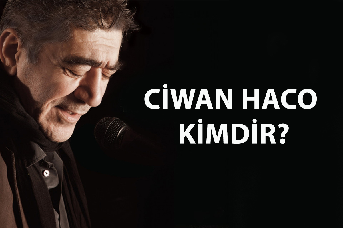 Ciwan Haco Kimdir? Nereli? Kardeşleri Kimlerdir?