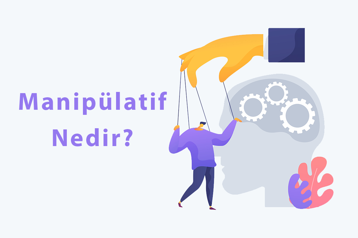 Manipülatif Nedir? Manipülatif İnsanların Genel Özellikleri ve Teknikleri Nelerdir?